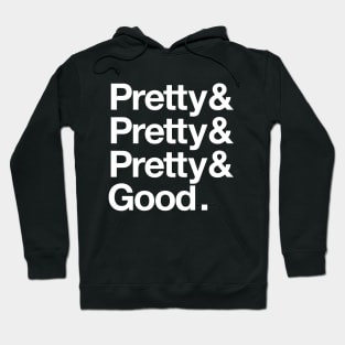 Pretty (x 3) Good Hoodie